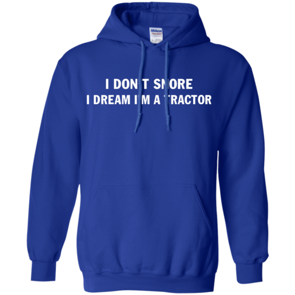 image 849 600x600px Farmer Shirt: I Don't Snore I Dream I'm A Tractor T Shirt
