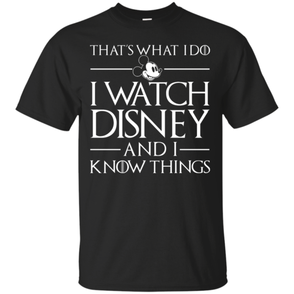 image 853 600x600px That's What I Do I Watch Disney and I Know Things T shirt