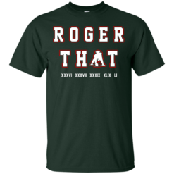 image 86 247x247px Tom Brady Shirt: Roger that T Shirt, Hoodies, Tank Top