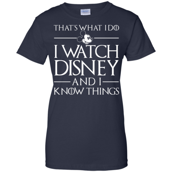 image 862 600x600px That's What I Do I Watch Disney and I Know Things T shirt