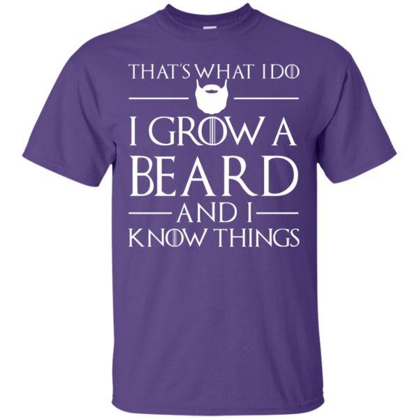 image 866 600x600px That’s What I Do I Grow Beard and I Know Things T shirt