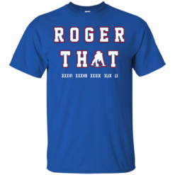 image 87 247x247px Tom Brady Shirt: Roger that T Shirt, Hoodies, Tank Top