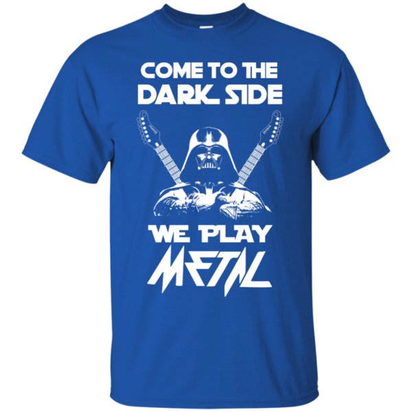 image 887 600x600px Star Wars: Come To The Dark Side We Play Metal T Shirt