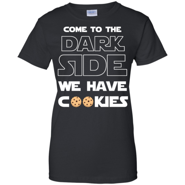 image 930 600x600px Star Wars: Come To The Dark Side We Have Cookies T Shirt