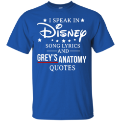 image 935 247x247px I speak in Disney song lyrics and Grey's Anatomy quotes T Shirt