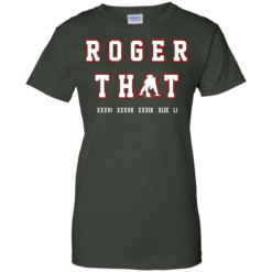 image 94 247x247px Tom Brady Shirt: Roger that T Shirt, Hoodies, Tank Top