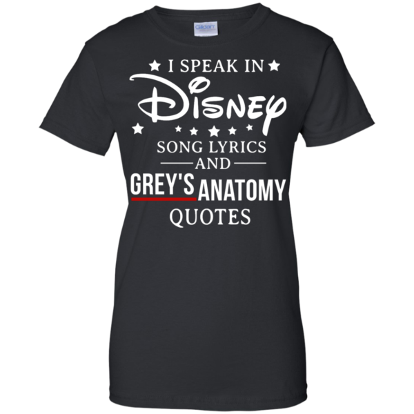 image 941 600x600px I speak in Disney song lyrics and Grey's Anatomy quotes T Shirt