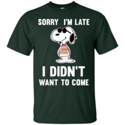 image 956 247x247px Peanuts Snoopy: Sorry I'm Late I Didn't Want To Come T Shirt