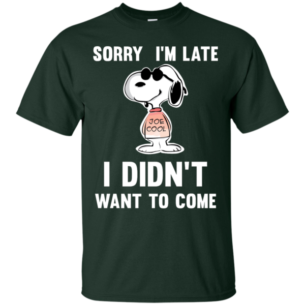 image 956 600x600px Peanuts Snoopy: Sorry I'm Late I Didn't Want To Come T Shirt