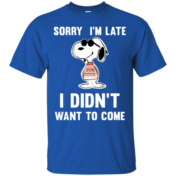 image 957 600x600px Peanuts Snoopy: Sorry I'm Late I Didn't Want To Come T Shirt
