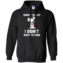 image 960 247x247px Peanuts Snoopy: Sorry I'm Late I Didn't Want To Come T Shirt
