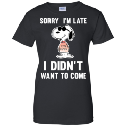 image 963 247x247px Peanuts Snoopy: Sorry I'm Late I Didn't Want To Come T Shirt