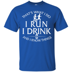 image 970 247x247px That's What I Do I Run I Drink and I Know Things T Shirt
