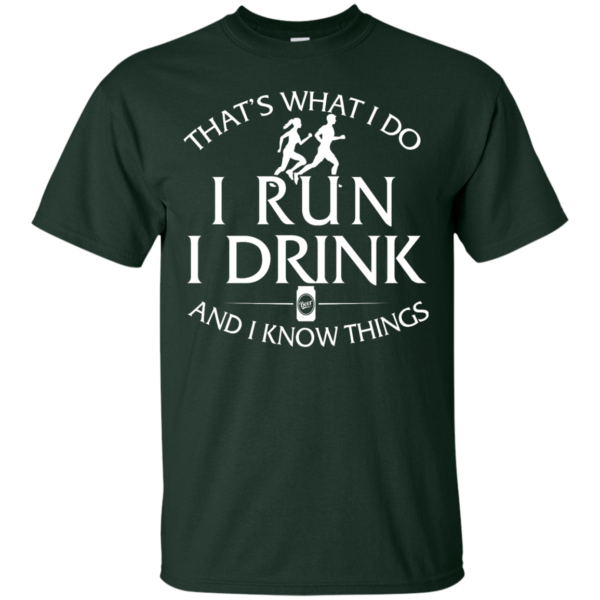 image 971 600x600px That's What I Do I Run I Drink and I Know Things T Shirt
