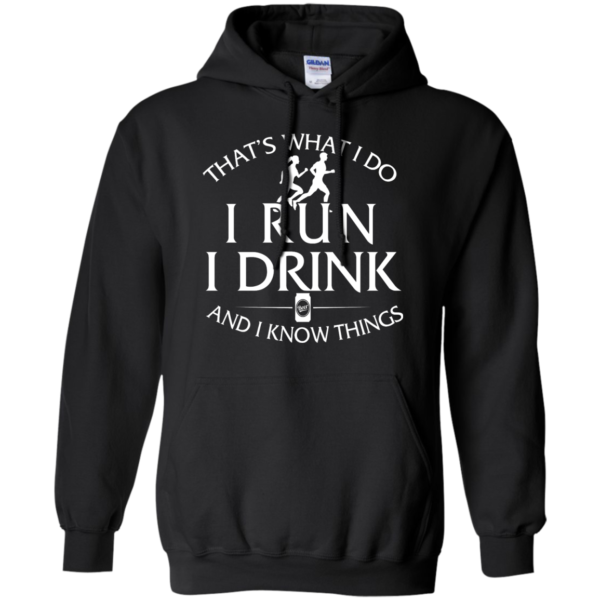 image 974 600x600px That's What I Do I Run I Drink and I Know Things T Shirt