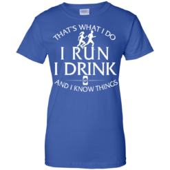 image 979 247x247px That's What I Do I Run I Drink and I Know Things T Shirt
