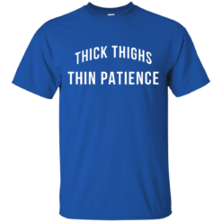 image 98 247x247px Thick Thighs Thin Patience T Shirt, Hoodies & Tank Top