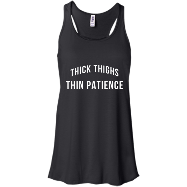 image 99 600x600px Thick Thighs Thin Patience T Shirt, Hoodies & Tank Top