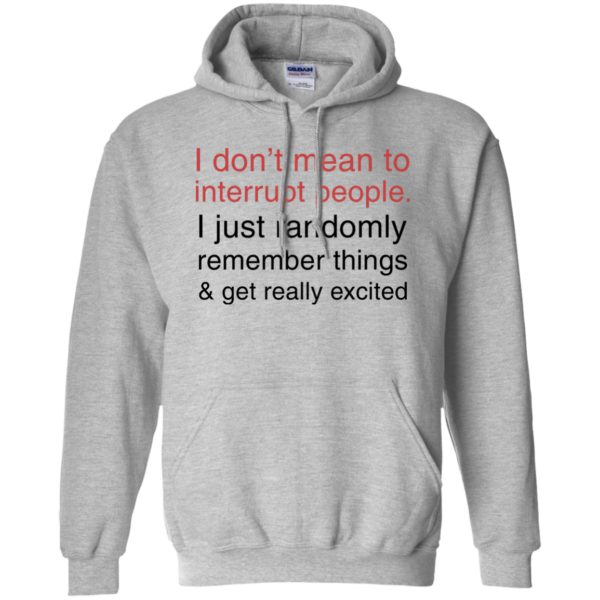 image 999 600x600px I Don't Mean To Interrupt People T Shirt, Hoodies