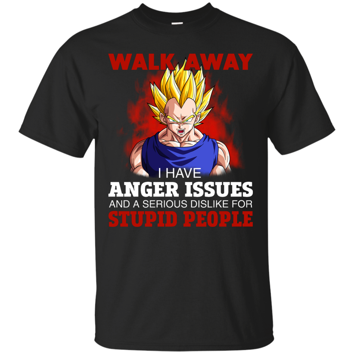 Dbz Vegeta: Walk Away I Have Anger Issues and A Serious Dislike T-Shirt