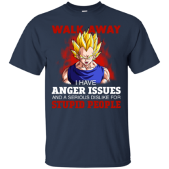 image 116 247x247px Dbz Vegeta: Walk Away I Have Anger Issues and A Serious Dislike T Shirt