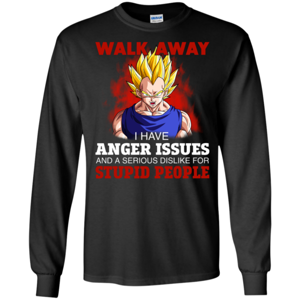 image 117 600x600px Dbz Vegeta: Walk Away I Have Anger Issues and A Serious Dislike T Shirt