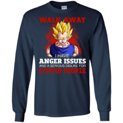 image 119 247x247px Dbz Vegeta: Walk Away I Have Anger Issues and A Serious Dislike T Shirt