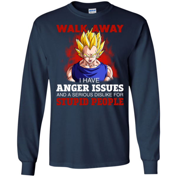 image 119 600x600px Dbz Vegeta: Walk Away I Have Anger Issues and A Serious Dislike T Shirt