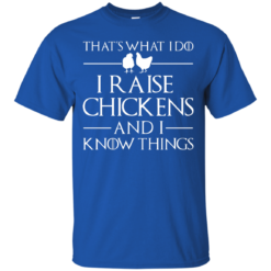image 138 247x247px That's What I Do I Raise Chickens and I Know Things T Shirt