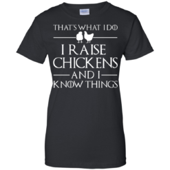 image 145 247x247px That's What I Do I Raise Chickens and I Know Things T Shirt