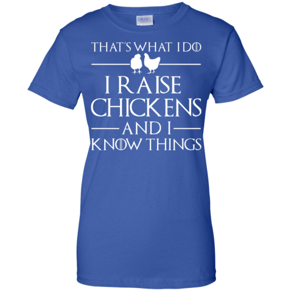 image 147 600x600px That's What I Do I Raise Chickens and I Know Things T Shirt