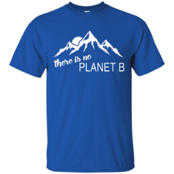 There is no Plannet B - Custom Ultra Cotton - Royal