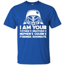 image 234 247x247px I'm Your Father's Brother's Nephew's Cousin's Former Roomate T Shirts