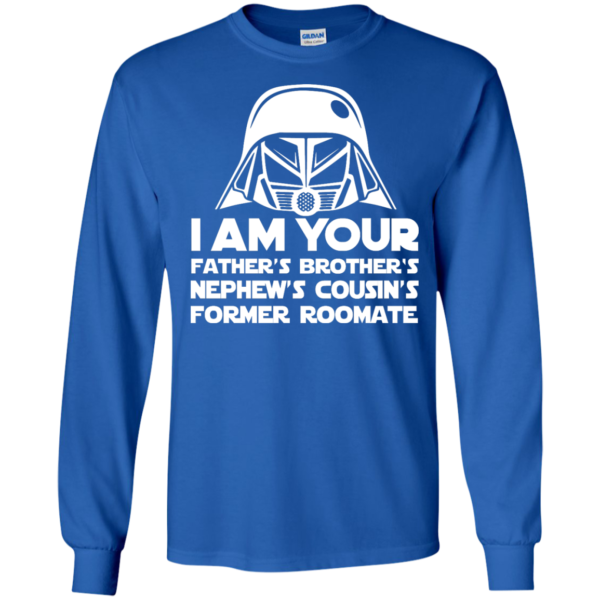 image 236 600x600px I'm Your Father's Brother's Nephew's Cousin's Former Roomate T Shirts