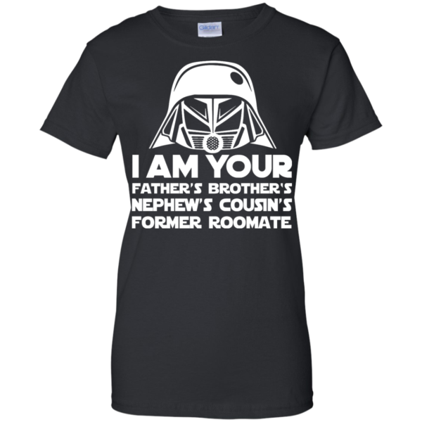 image 241 600x600px I'm Your Father's Brother's Nephew's Cousin's Former Roomate T Shirts