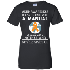 image 276 247x247px Adhd Awareness Shirt: It Come With a Mother Who Never Gives Up T Shirts