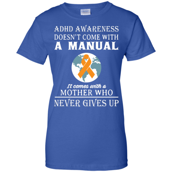 image 278 600x600px Adhd Awareness Shirt: It Come With a Mother Who Never Gives Up T Shirts