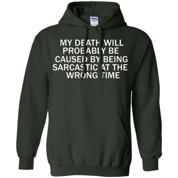 image 296 600x600px My Death Will Probably Be Caused By Being Sarcastic At The Wrong Time T Shirts