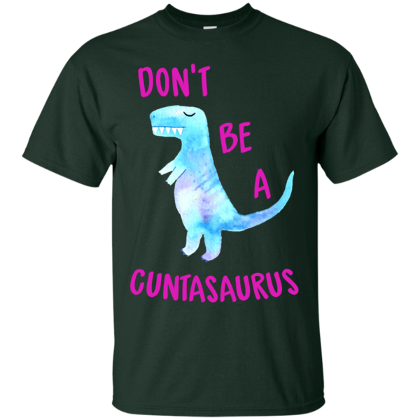 image 314 600x600px Don't Be A Cuntasaurus T Shirts, Hoodies & Tank Top