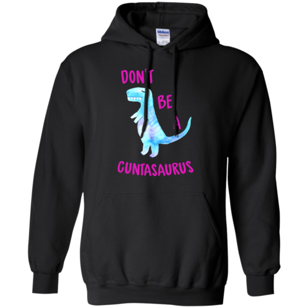 image 317 600x600px Don't Be A Cuntasaurus T Shirts, Hoodies & Tank Top