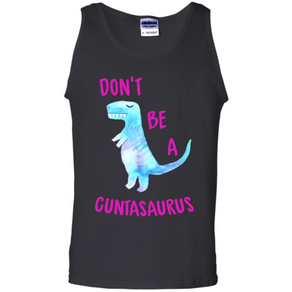 image 320 600x600px Don't Be A Cuntasaurus T Shirts, Hoodies & Tank Top