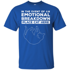 image 1010 247x247px In The Event Of An Emotional Breakdown Place Cat Here T Shirts