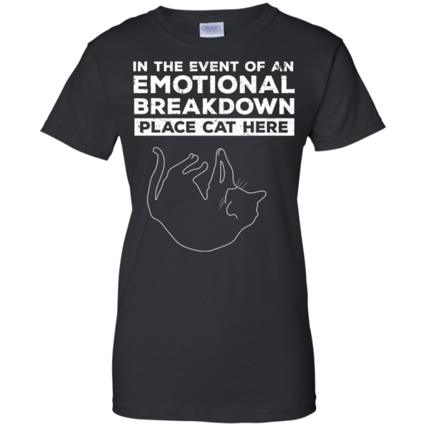 image 1015 600x600px In The Event Of An Emotional Breakdown Place Cat Here T Shirts