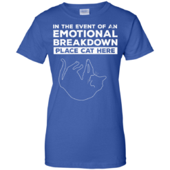 image 1016 247x247px In The Event Of An Emotional Breakdown Place Cat Here T Shirts