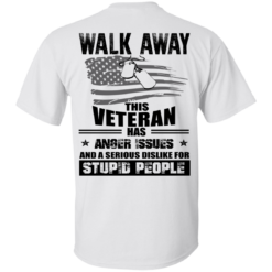 image 1114 247x247px Walk Away This Veteran Has Anger Issuse for Stupid People T shirts