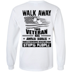 image 1116 247x247px Walk Away This Veteran Has Anger Issuse for Stupid People T shirts