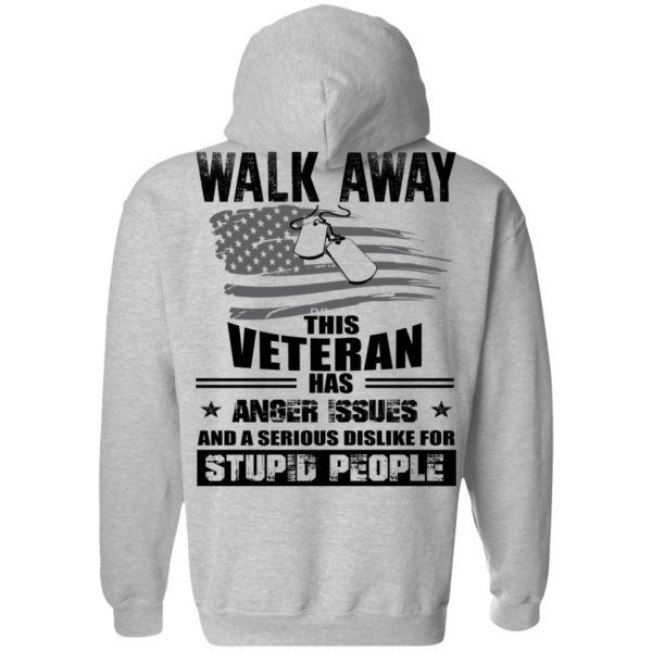 image 1117 600x600px Walk Away This Veteran Has Anger Issuse for Stupid People T shirts