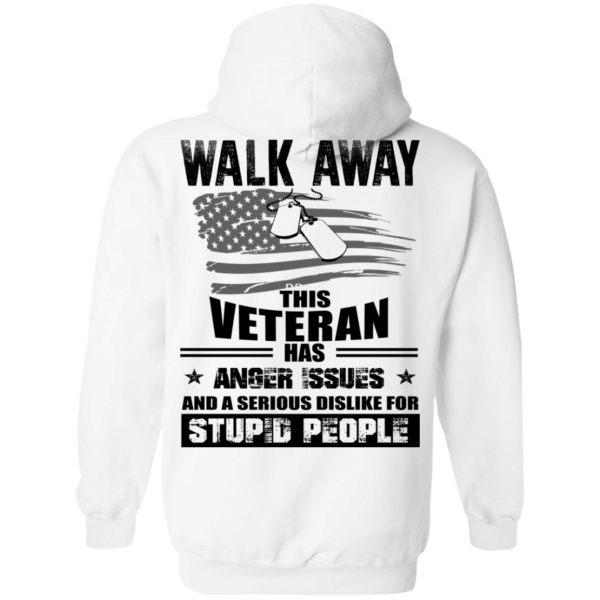 image 1118 600x600px Walk Away This Veteran Has Anger Issuse for Stupid People T shirts