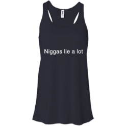 image 181 247x247px Yesjulz Shirt: Niggas lie a lot T shirt, Hoodies, Tank top