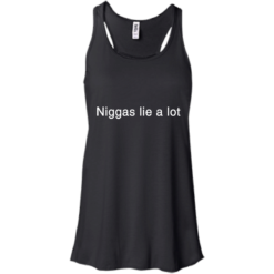 image 182 247x247px Yesjulz Shirt: Niggas lie a lot T shirt, Hoodies, Tank top